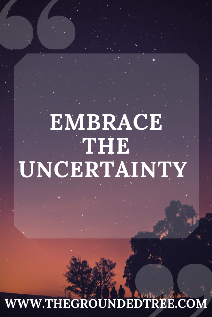 Embracing The Uncertanity Of Life